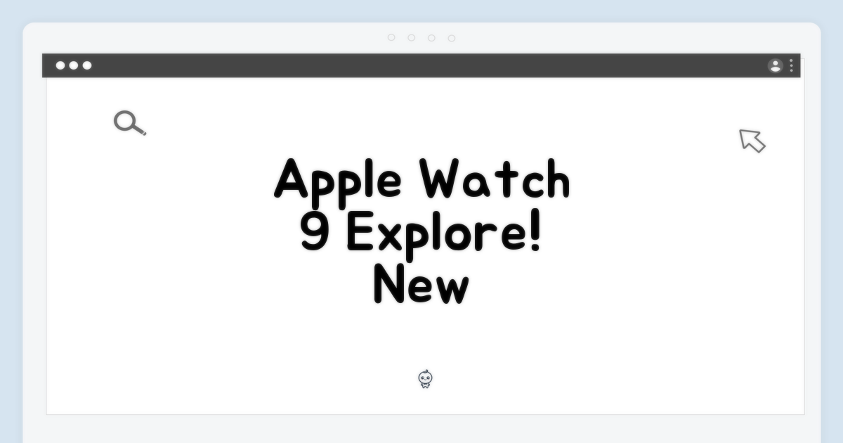 Apple Watch 9, 기능 탐험 시작!