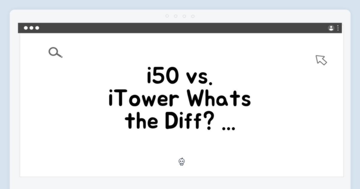 i50 & iTower: 무엇이 다를까?