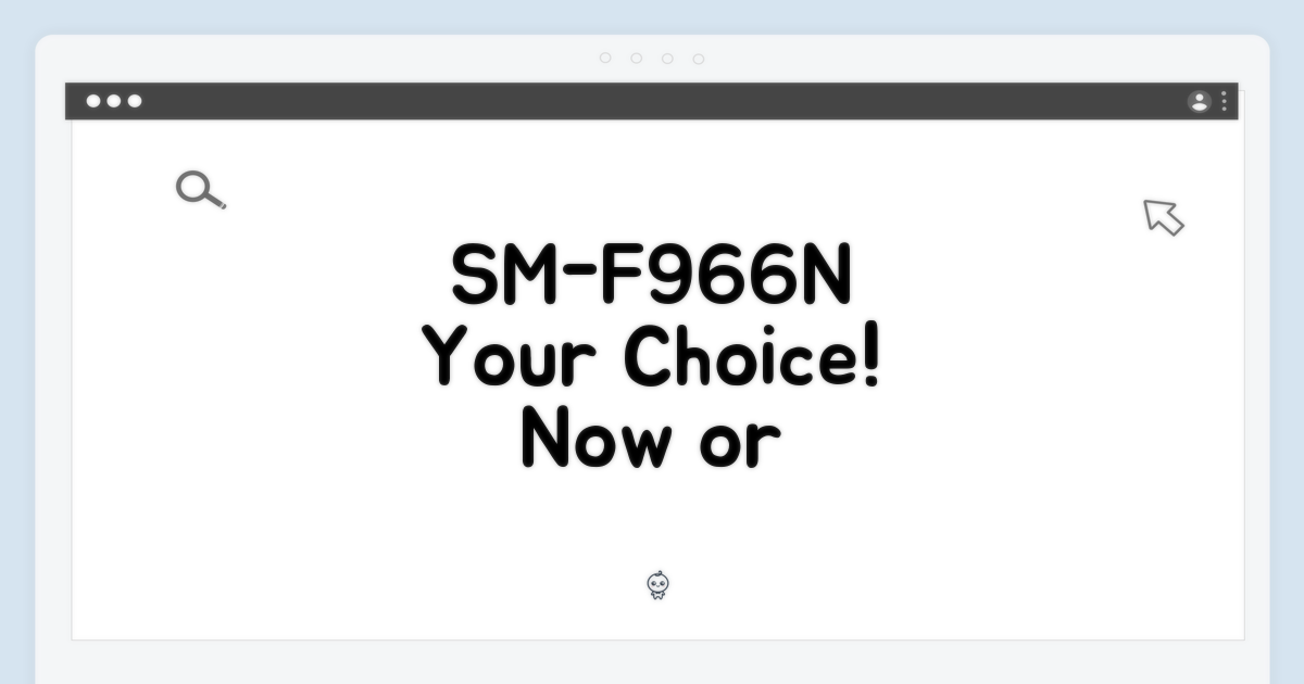 SM-F966N, 당신의 선택!