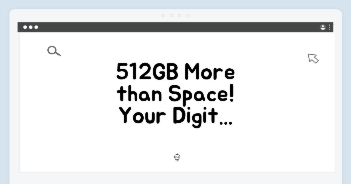512GB, 단순 용량 이상을 담다