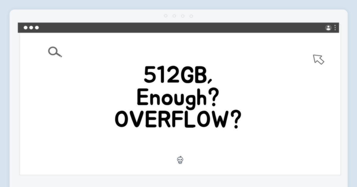 512GB, 부족할까? 넘칠까?