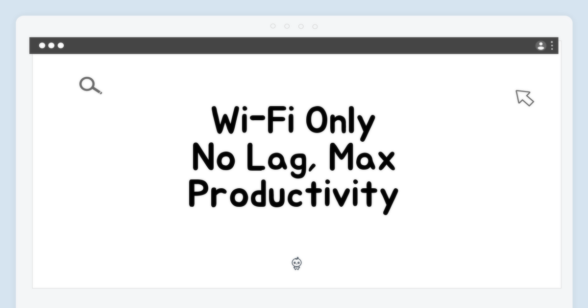 WiFi 전용, 끊김 없는 생산성 경험